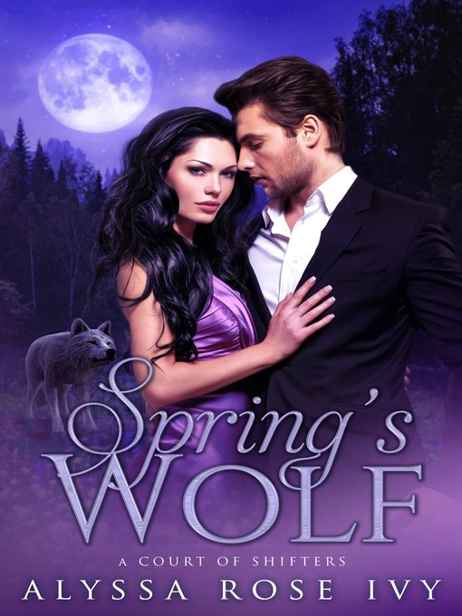 Title details for Spring's Wolf (A Court of Shifters Chronicles #2) by Alyssa Rose Ivy - Available